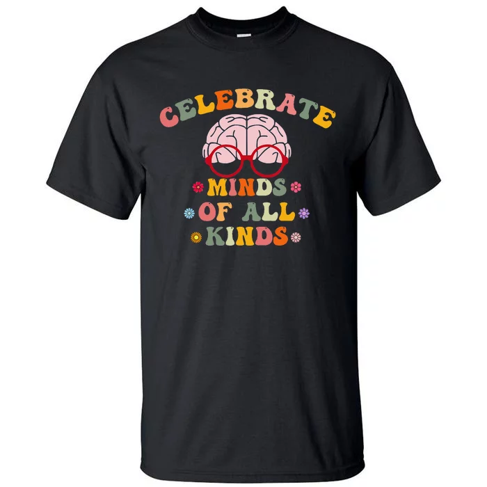 Celebrate Minds Of All Kinds Mental Health Autism Awareness Tall T-Shirt