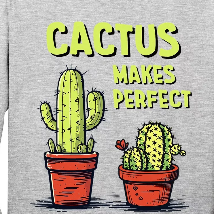 Cactus Makes Perfect For Succulent Tall Long Sleeve T-Shirt