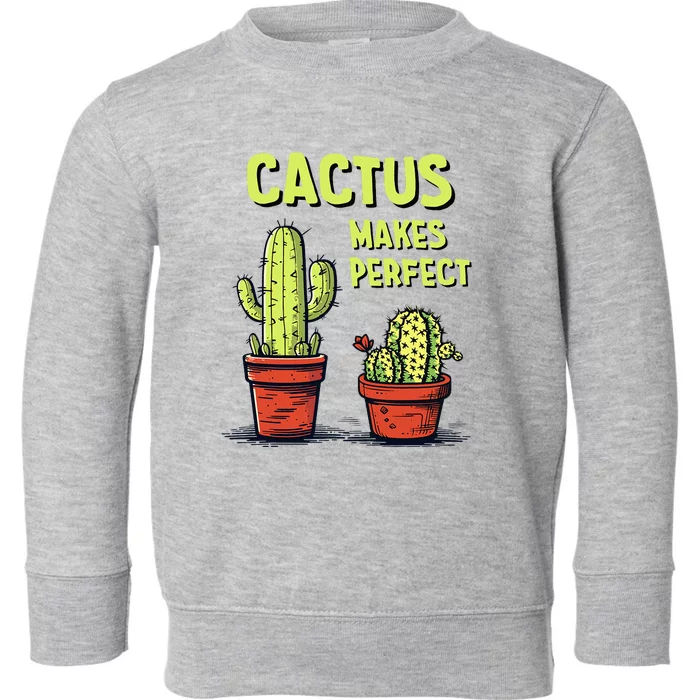 Cactus Makes Perfect For Succulent Toddler Sweatshirt