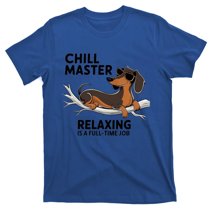 Chill Master Relaxing Is A Fulltime Job Funny Dachshund Cool Gift T-Shirt