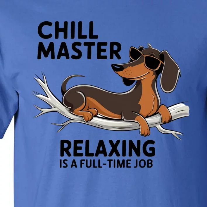 Chill Master Relaxing Is A Fulltime Job Funny Dachshund Cool Gift Tall T-Shirt