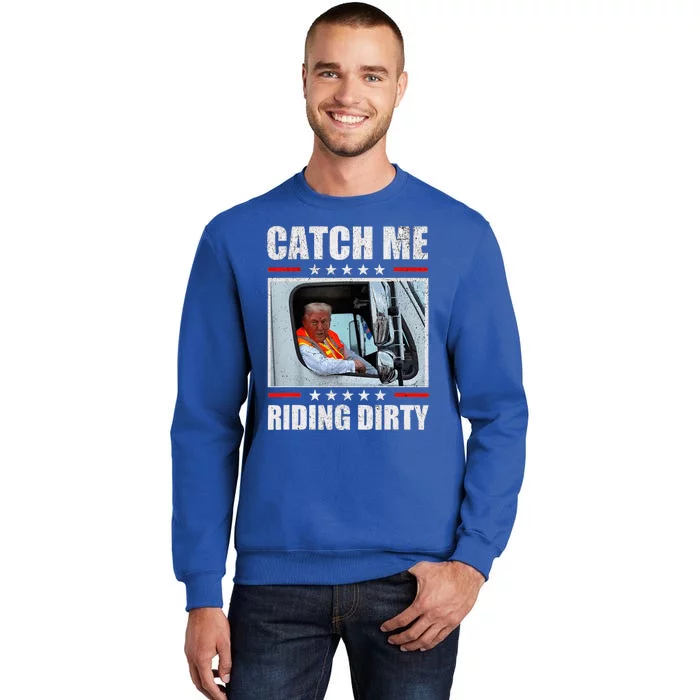 Catch Me Riding Dirty Garbage Sweatshirt