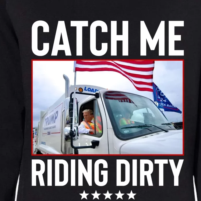 Catch Me Riding Dirty Womens California Wash Sweatshirt