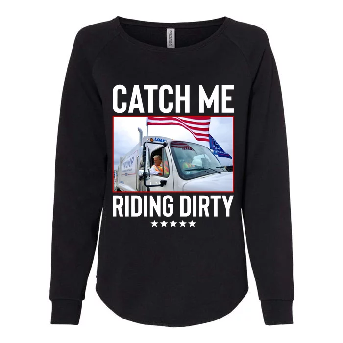 Catch Me Riding Dirty Womens California Wash Sweatshirt