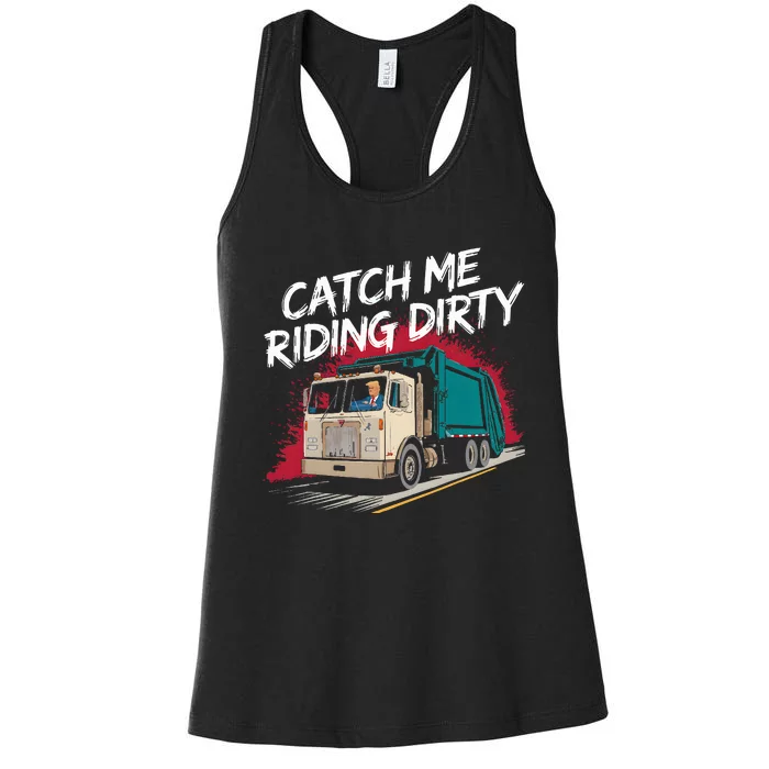 Catch Me Riding Dirty Garbage Vote Trump 2024 Women's Racerback Tank