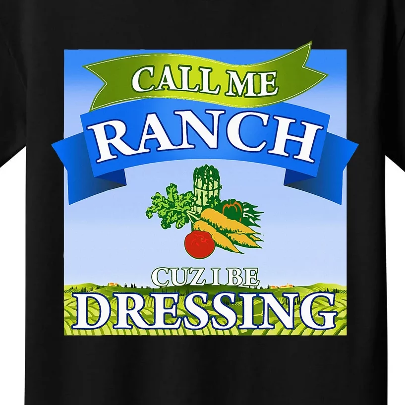 Call Me Ranch Cuz I Be Dressing Funny Meme Swag Drip Kids T-Shirt