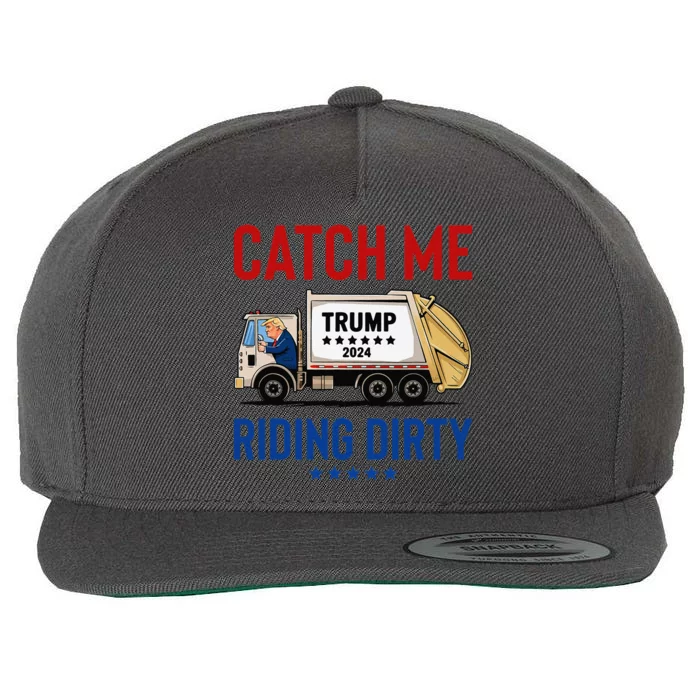 Catch Me Riding Dirty Garbage Vote Trump Truck Trump 2024 Wool Snapback Cap