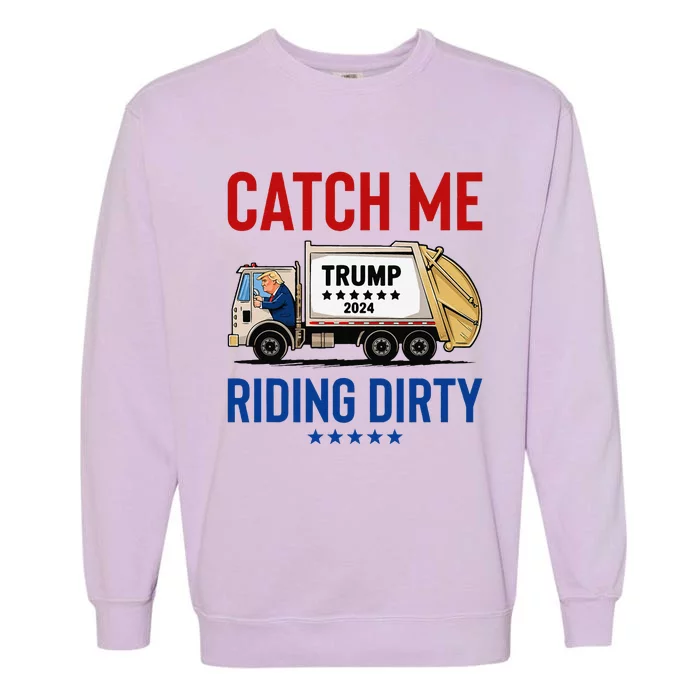 Catch Me Riding Dirty Garbage Vote Trump Truck Trump 2024 Garment-Dyed Sweatshirt