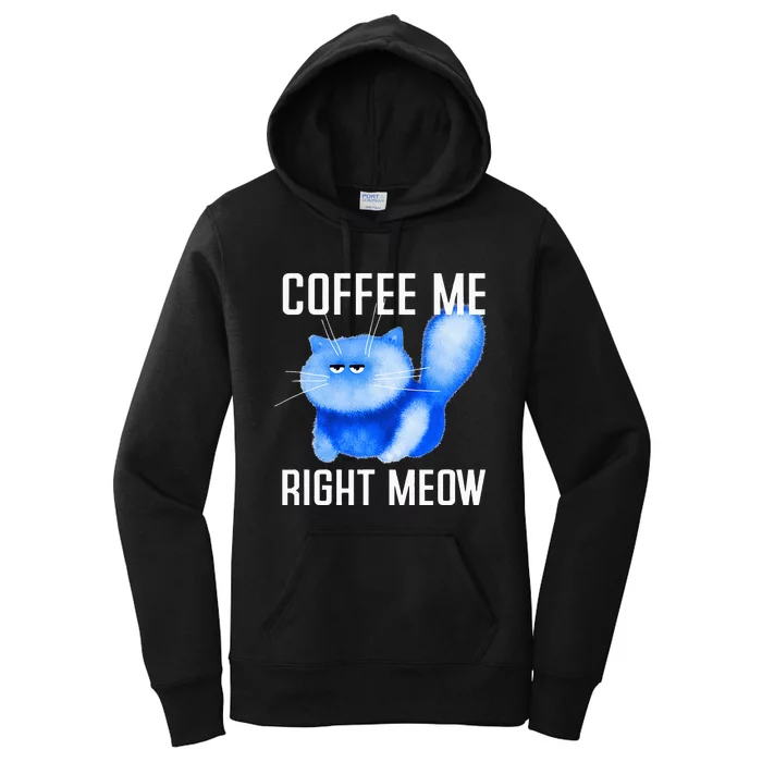 Coffee Me Right Meow Grumpy Kitten Kitty Fluffy Fluff Pun Women's Pullover Hoodie