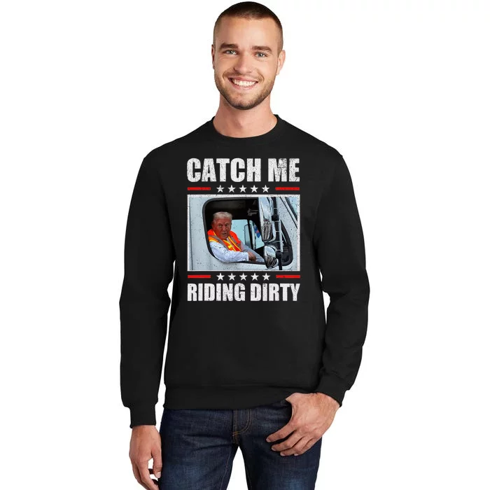 Catch Me Riding Dirty Garbage Proud To Be Garbage Vote Trump Sweatshirt