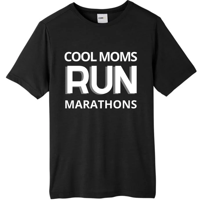 Cool Moms Run Marathons, Marathon Mom Runner Parent ChromaSoft Performance T-Shirt