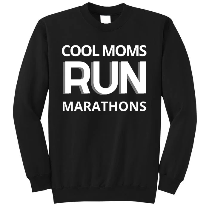 Cool Moms Run Marathons, Marathon Mom Runner Parent Tall Sweatshirt