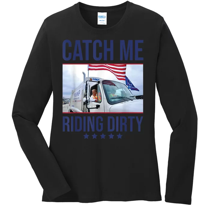 Catch Me Riding Dirty Trump Garbage Man Gift Ladies Long Sleeve Shirt