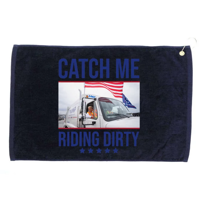 Catch Me Riding Dirty Trump Garbage Truck Trump 2024 Grommeted Golf Towel