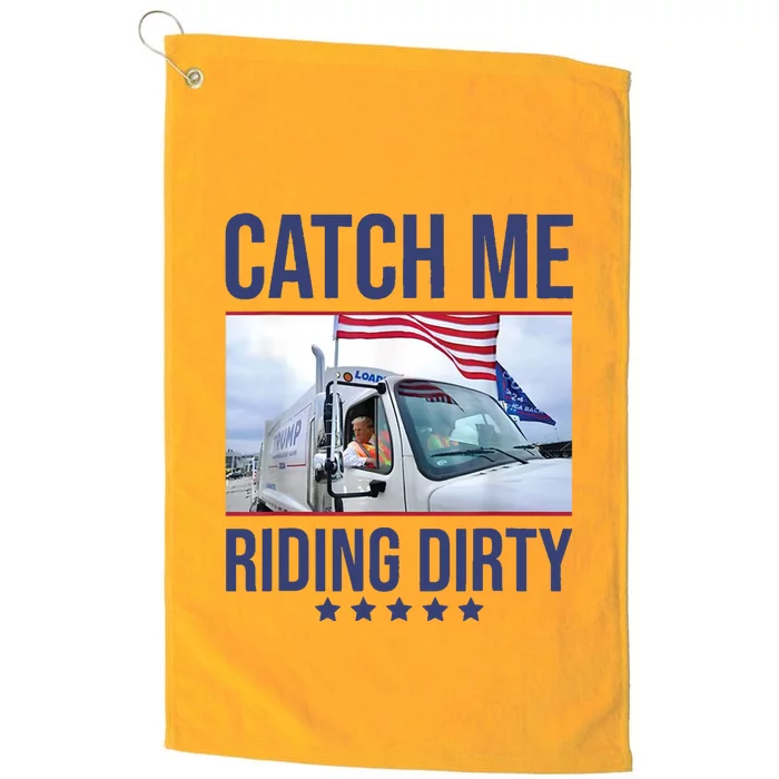 Catch Me Riding Dirty Trump Garbage Man In Trash Truck Platinum Collection Golf Towel