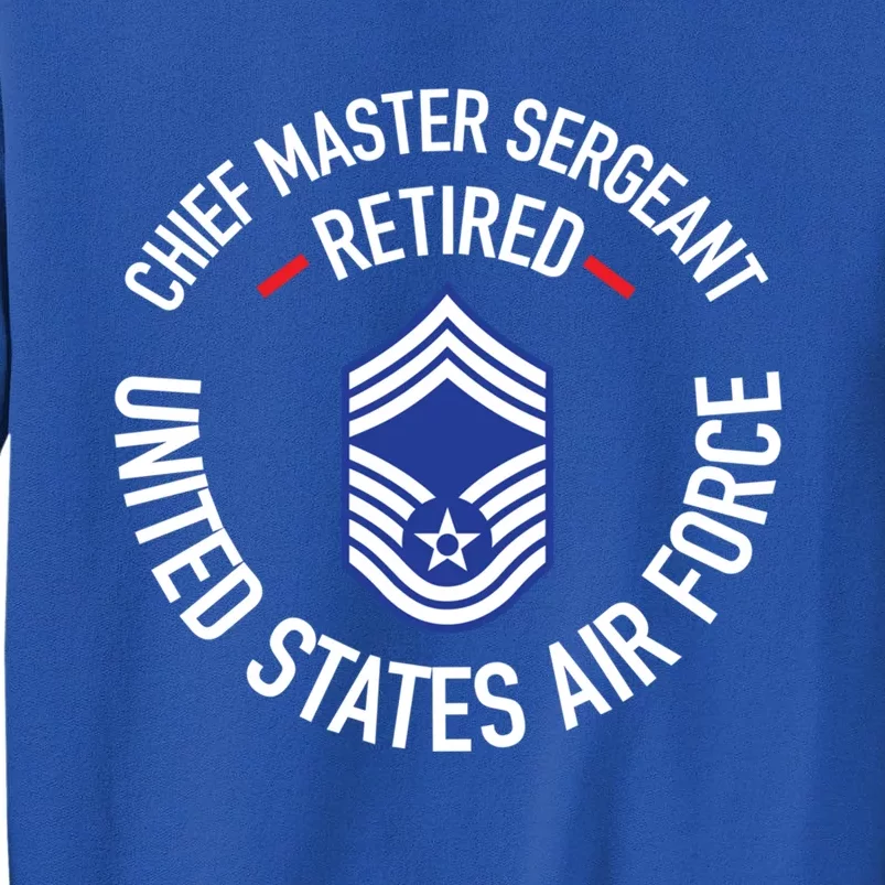 Chief Master Sergeant Retired Air Force Retirement Funny Gift Tall Sweatshirt