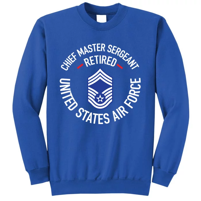 Chief Master Sergeant Retired Air Force Retirement Funny Gift Tall Sweatshirt