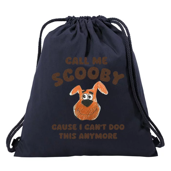 Call Me Scooby Cause I Cant Doo This Anymore Drawstring Bag