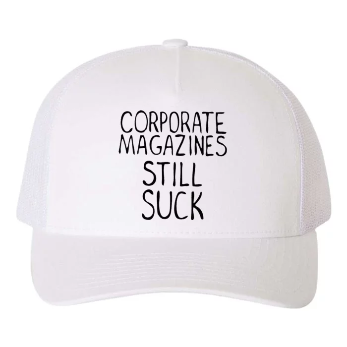 Corporate Magazines Still Suck 90s Grunge Is Dead Music Rock Yupoong Adult 5-Panel Trucker Hat