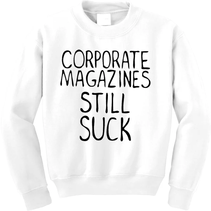 Corporate Magazines Still Suck 90s Grunge Is Dead Music Rock Kids Sweatshirt