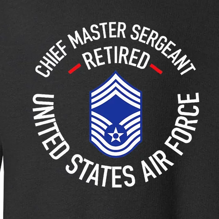 Chief Master Sergeant Retired Retirement Toddler Sweatshirt