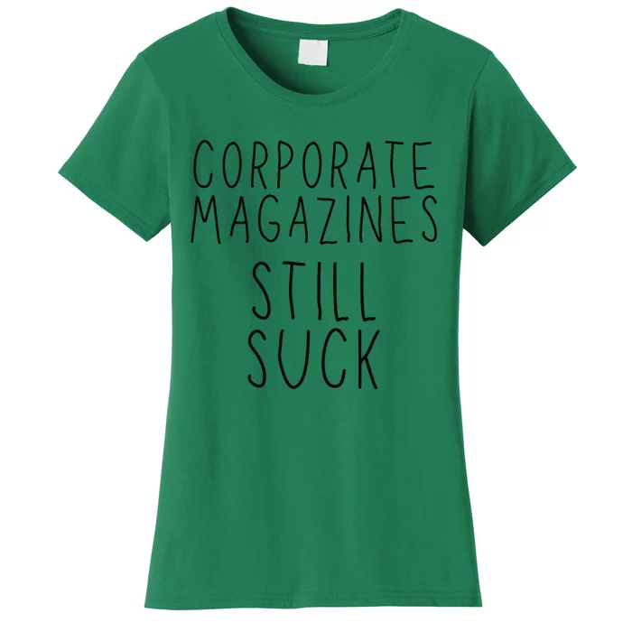 Corporate Magazines Still Suck Grunge Music Rock 90s Women's T-Shirt