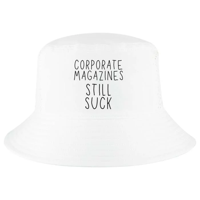 Corporate Magazines Still Suck Grunge Music Rock 90s Cool Comfort Performance Bucket Hat