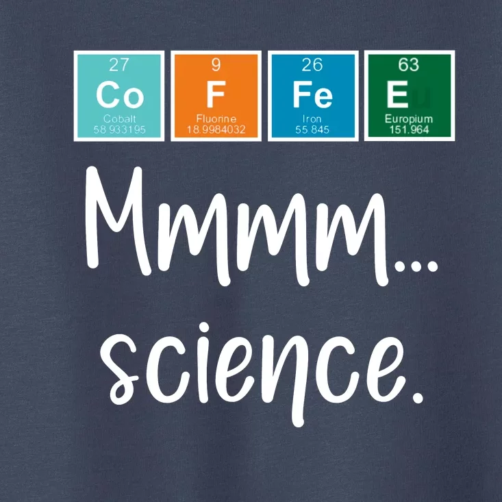 COFFEE Mmmm... Science Toddler T-Shirt