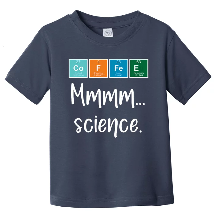 COFFEE Mmmm... Science Toddler T-Shirt