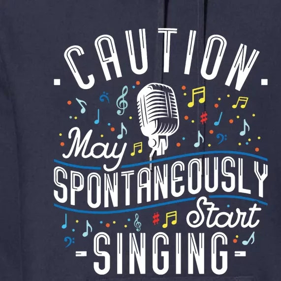 Caution May Spontaneously Start Singing Karaoke Singer Premium Hoodie