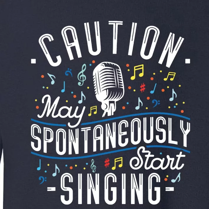 Caution May Spontaneously Start Singing Karaoke Singer Toddler Sweatshirt