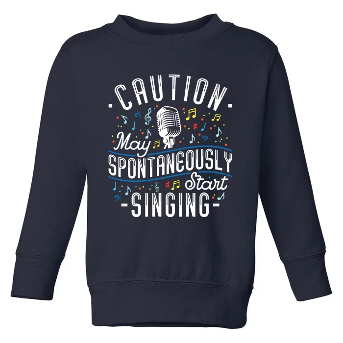 Caution May Spontaneously Start Singing Karaoke Singer Toddler Sweatshirt