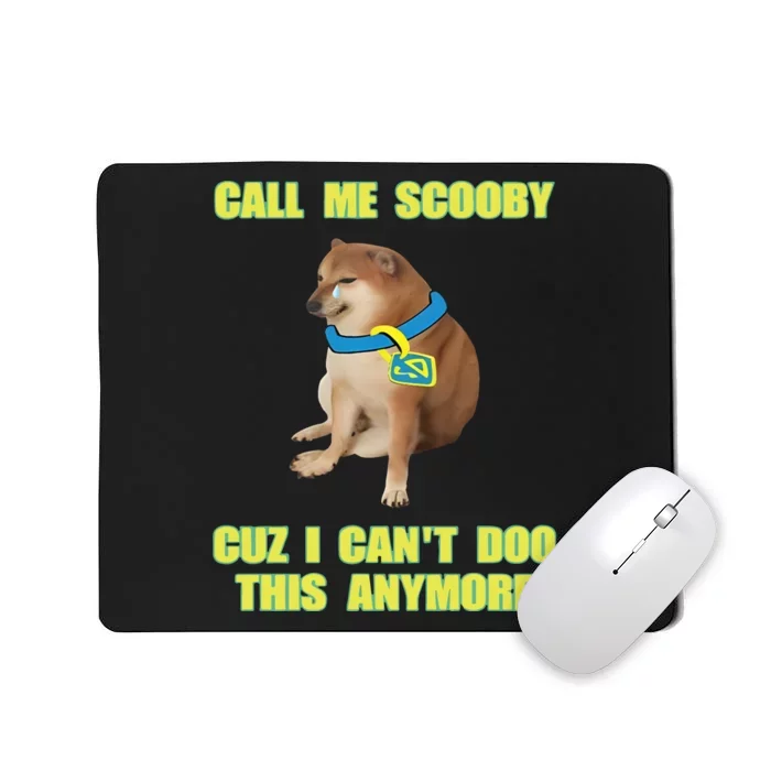 Call Me Scooby Cuz I Cant Doo This Anymore Mousepad