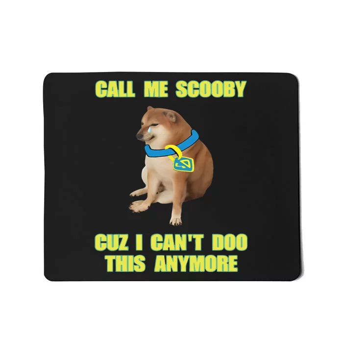 Call Me Scooby Cuz I Cant Doo This Anymore Mousepad