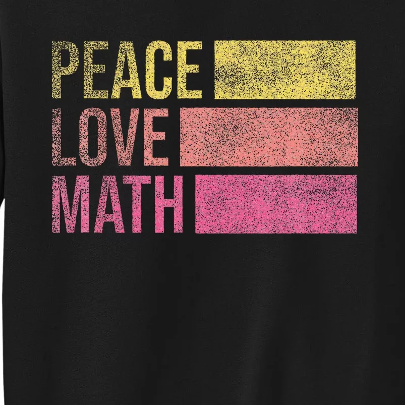 Cute Math Teacher Peace Love Math Tall Sweatshirt