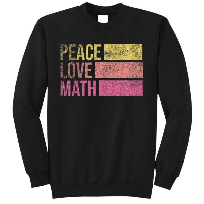 Cute Math Teacher Peace Love Math Tall Sweatshirt