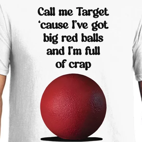 Call Me Target ’Cause I’Ve Got Big Red Balls And I’M Full Of Crap Pajama Set