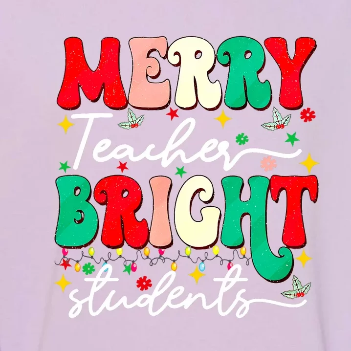 Christmas Merry Teacher Bright Students Funny Teaching Gifts Garment-Dyed Sweatshirt