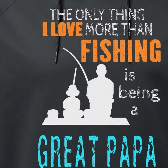 Cute More Than Love Fishing Great Papa Special Great Grandpa Performance Fleece Hoodie