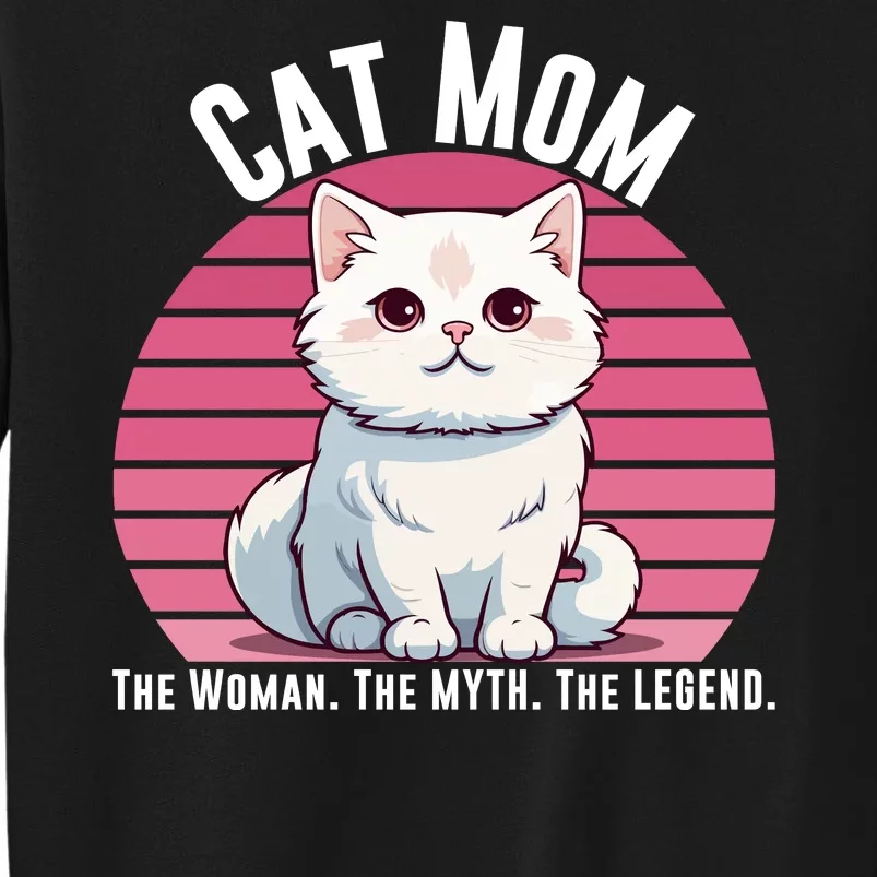 Cat Mom The Woman The Myth The Legend Cat Lover Cat Mom Cat Parent Cat Owner Tall Sweatshirt