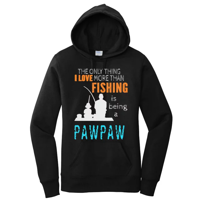 Cute More Than Love Fishing PawPaw Special Grandpa Women's Pullover Hoodie