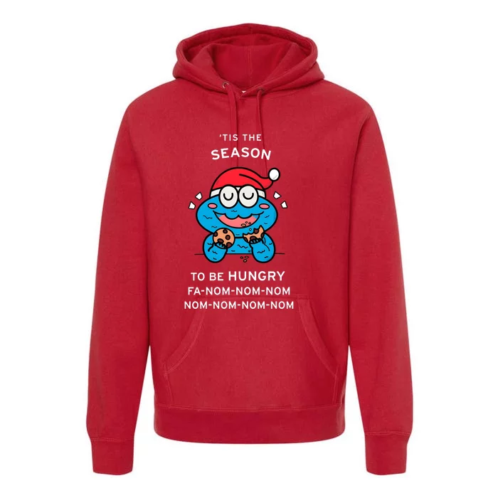 Cookie Monster Tis The Seasonto Be Hungry Fa Nom Nom Nom Premium Hoodie