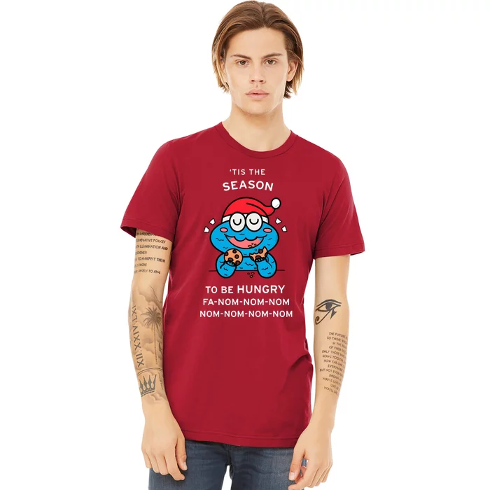 Cookie Monster Tis The Seasonto Be Hungry Fa Nom Nom Nom Premium T-Shirt