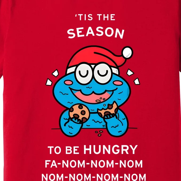 Cookie Monster Tis The Seasonto Be Hungry Fa Nom Nom Nom Premium T-Shirt