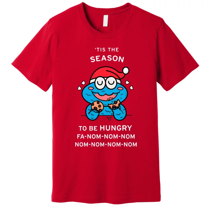 Cookie Monster Tis The Seasonto Be Hungry Fa Nom Nom Nom Premium T-Shirt