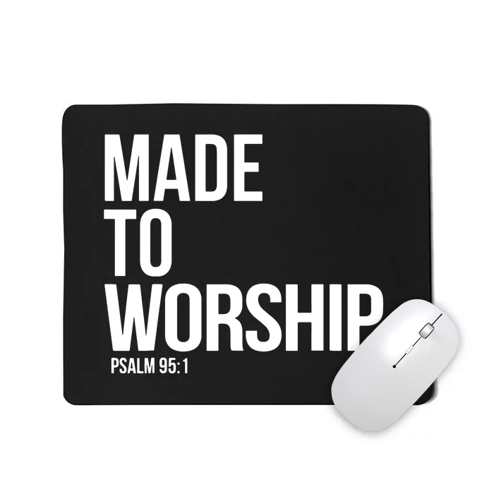 Christian Made To Worship Psalm 951 Faith Based Mousepad