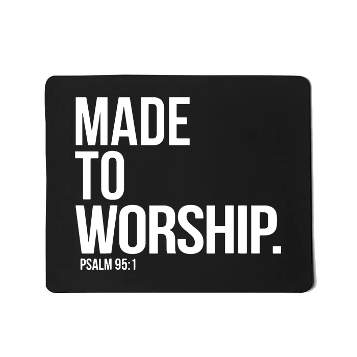 Christian Made To Worship Psalm 951 Faith Based Mousepad