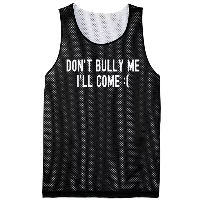 Don't Bully Me I'll Come Funny Sarcastic Meme Mesh Reversible Basketball Jersey Tank