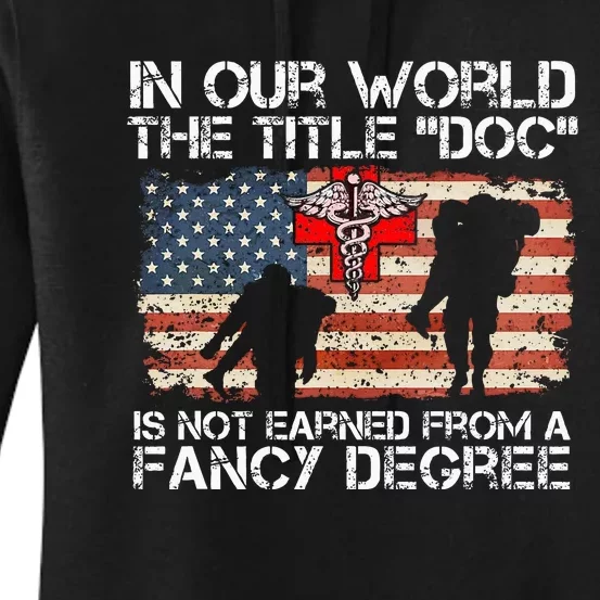 Combat Medic Title Doc Is Not Earned From A Fancy Degree Women's Pullover Hoodie