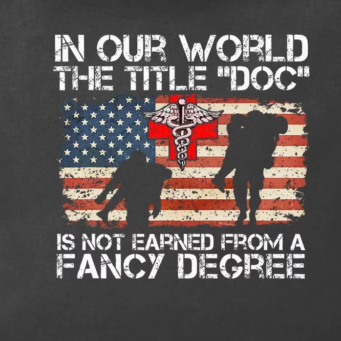 Combat Medic Title Doc Is Not Earned From A Fancy Degree Zip Tote Bag